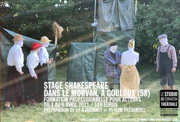 STAGE SHAKESPEARE ET LA NATURE
DANS LE MORVAN, À GOULOUX (58)
FormATION PROFESSIONNELLE POUR ACTEURS  
DU 1 AU 6 AVRIL 2021 / 110 Euros 
PRÉPARATION DE 5H A DISTANCE+ 35 H EN PRÉSENTIEL
